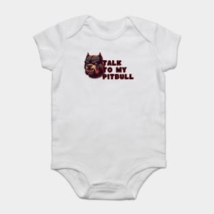 talk to my pitbull Baby Bodysuit